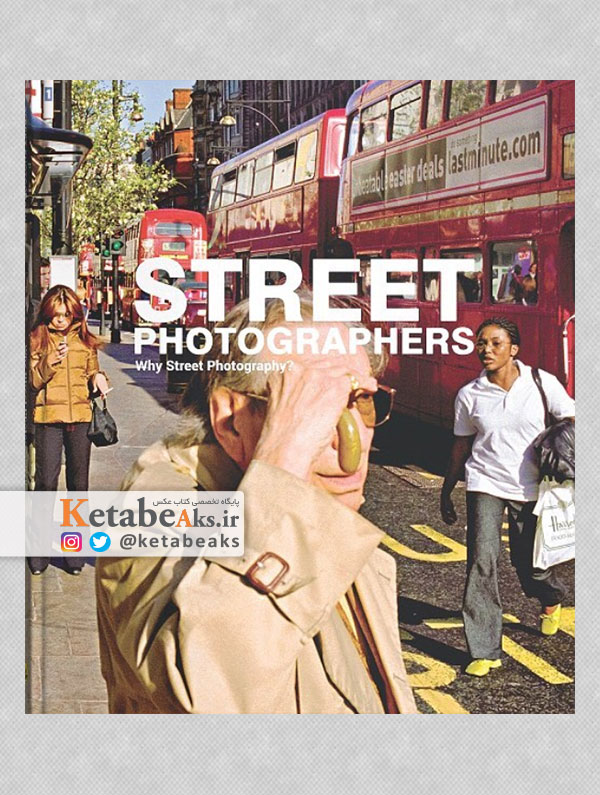 عکاسان خیابانی Street Photographers/به کوشش مسعود قرائی/1399